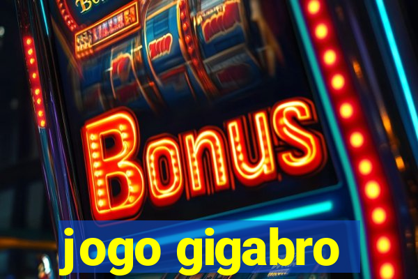 jogo gigabro